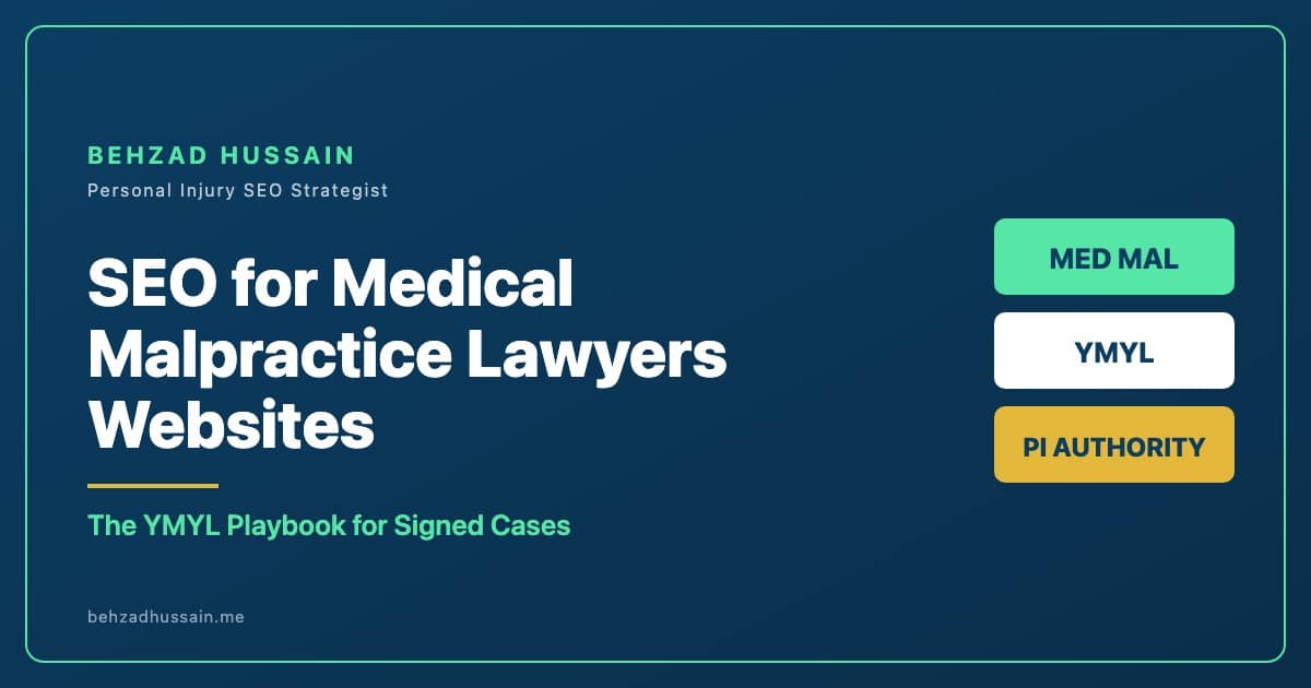 Title card for SEO for Medical Malpractice Lawyers Websites, The YMYL Playbook for Signed Cases, by Behzad Hussain, Personal Injury SEO Strategist