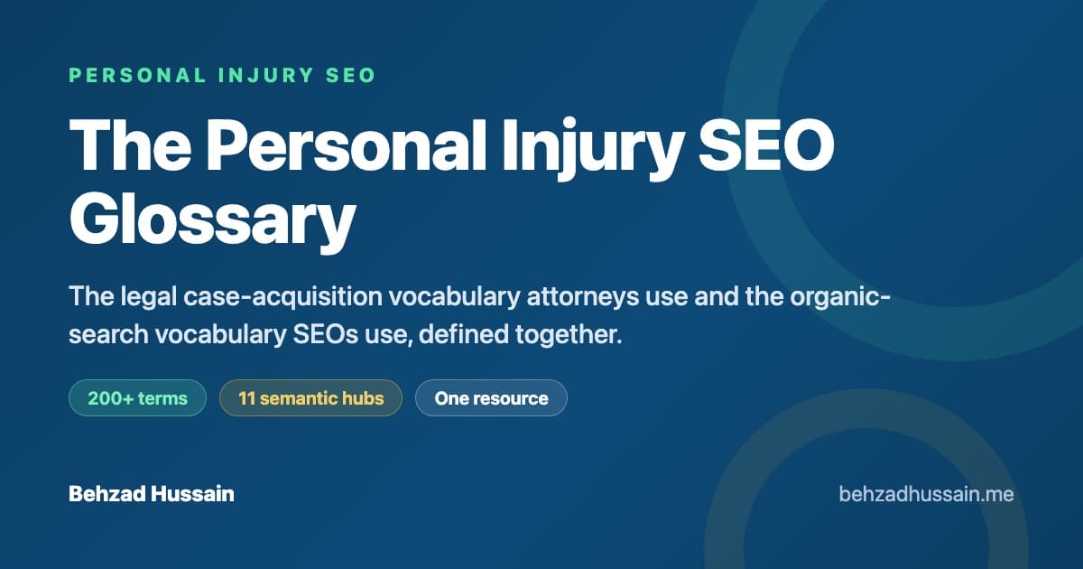 The Personal Injury SEO Glossary: the legal case-acquisition vocabulary attorneys use and the organic-search vocabulary SEOs use, defined together across 11 semantic hubs.