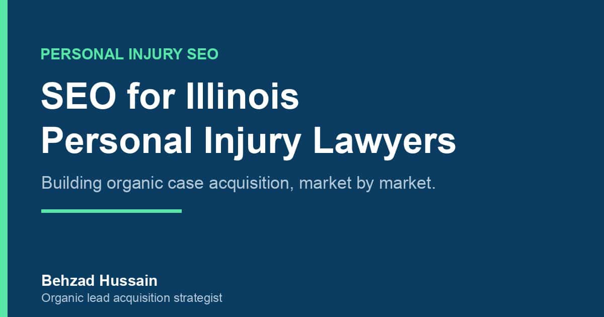 SEO for Illinois Personal Injury Lawyers: building organic case acquisition, market by market