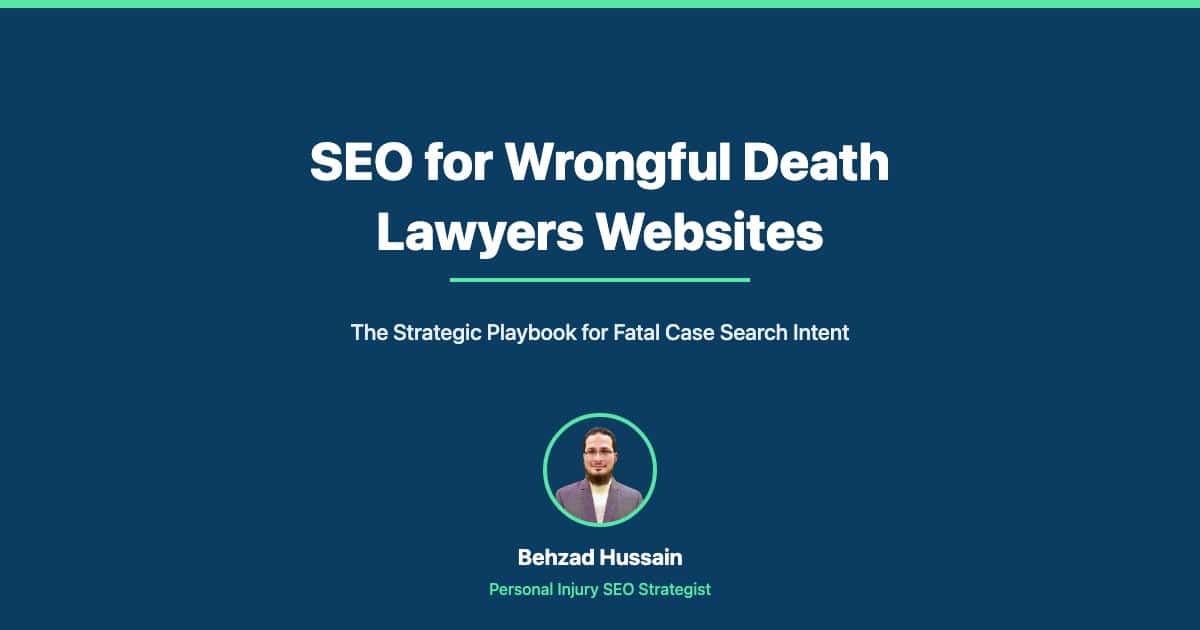 Title card for SEO for Wrongful Death Lawyers Websites, The Strategic Playbook for Fatal Case Search Intent, by Behzad Hussain, Personal Injury SEO Strategist